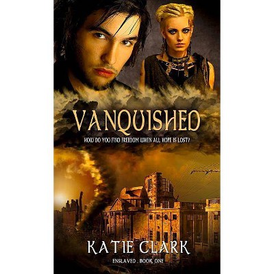 Vanquished, Volume 1 - (Enslaved) by  Katie Clark (Paperback)