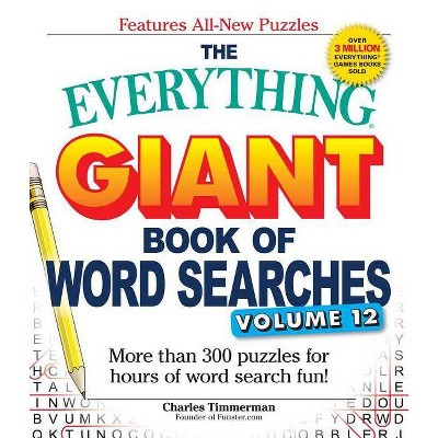 The Everything Giant Book of Word Searches, Volume 12 - (Everything(r)) by  Charles Timmerman (Paperback)