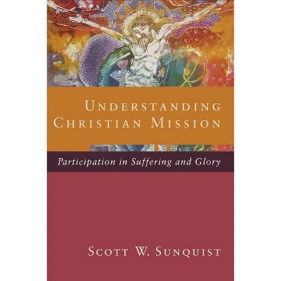 Understanding Christian Mission - by  Scott W Sunquist (Paperback)