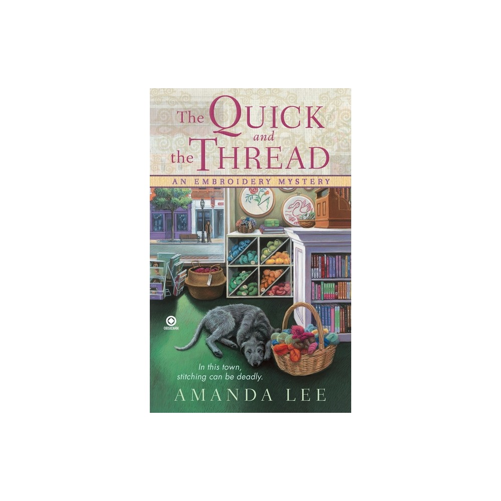 The Quick and the Thread - (Embroidery Mystery) by Amanda Lee (Paperback)