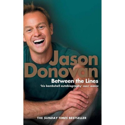  Between the Lines: My Story Uncut - by  Jason Donovan (Paperback) 