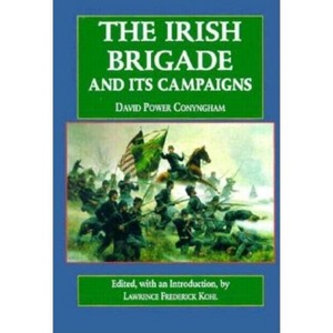The Irish Brigade - (Irish in the Civil War) by  Lawrence Kohl (Hardcover) - 1 of 1