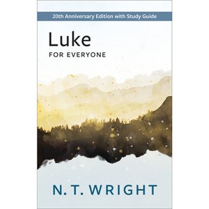 Luke for Everyone - (New Testament for Everyone) by  N T Wright (Paperback) - 1 of 1