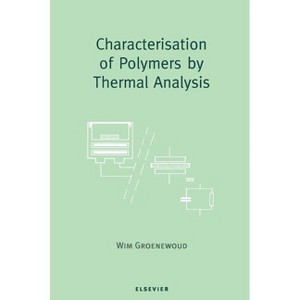 Characterisation of Polymers by Thermal Analysis - by  W M Groenewoud (Hardcover) - 1 of 1