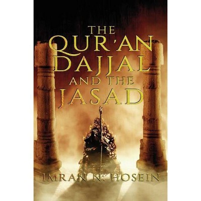 The Qur'an, Dajjal, and the Jassad - by  Imran Hosein (Paperback)