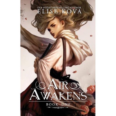 Air Awakens - by  Elise Kova (Paperback)