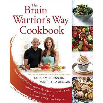 The Brain Warrior's Way Cookbook - by  Tana Amen & Daniel G Amen (Paperback)