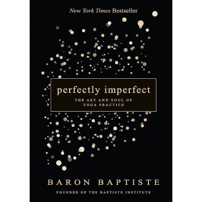Perfectly Imperfect - by  Baron Baptiste (Paperback)