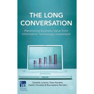 The Long Conversation - (IE Business Publishing) by  O Lorenzo & P Kawalek & G González & B Ramdani (Hardcover) - 1 of 1