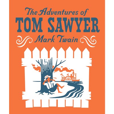 The Adventures of Tom Sawyer - (Children's Signature Clothbound Editions) by  Mark Twain (Hardcover)