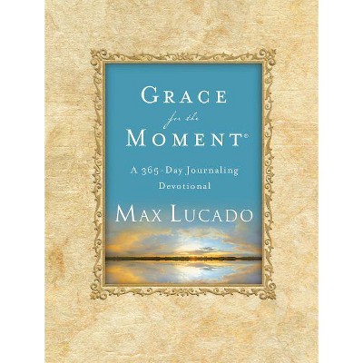 Grace for the Moment: A 365-Day Journaling Devotional, Hardcover, 1 - by  Max Lucado