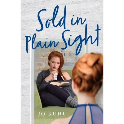 Sold in Plain Sight - by  Jo Kuhl (Paperback)