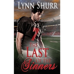 The Last of the Sinners - (Sinner's Legacy) by  Lynn Shurr (Paperback) - 1 of 1