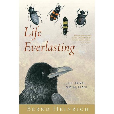 Life Everlasting - by  Bernd Heinrich (Paperback)