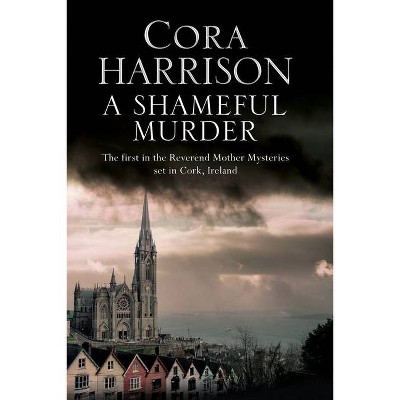 A Shameful Murder - (Reverend Mother Mystery) by  Cora Harrison (Hardcover)