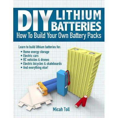 DIY Lithium Batteries - by  Micah Toll (Paperback)