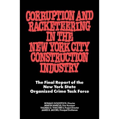 Corruption and Racketeering in the New York City Construction Industry - by  Ronald Goldstock (Paperback)