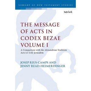 The Message of Acts in Codex Bezae - (Library of New Testament Studies) by  Jenny Read-Heimerdinger & Josep Rius-Camps (Paperback) - 1 of 1
