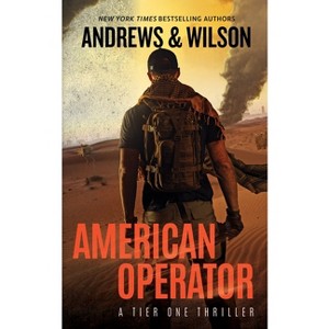 American Operator - (Tier One Thrillers) by  Brian Andrews & Jeffrey Wilson (Paperback) - 1 of 1