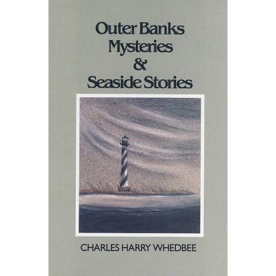 Outer Banks Mysteries and Seaside Stories - by  Charles Harry Whedbee (Hardcover)