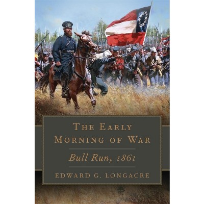 Early Morning of War - (Campaigns and Commanders) by Edward G Longacre