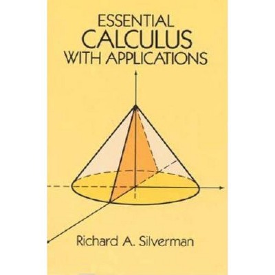 Essential Calculus with Applications - (Dover Books on Mathematics) by  Richard A Silverman (Paperback)