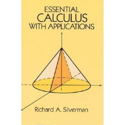 Essential Calculus with Applications - (Dover Books on Mathematics) by  Richard A Silverman (Paperback)