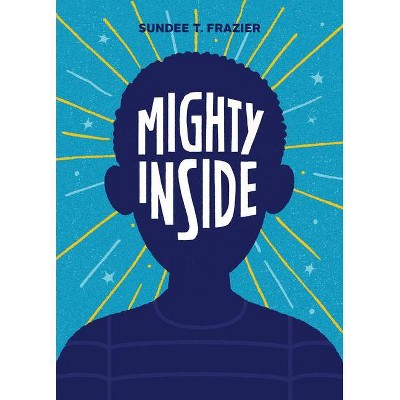 Mighty Inside - by  Sundee T Frazier (Hardcover)