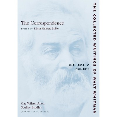 The Correspondence: Volume V - (Collected Writings of Walt Whitman) by  Walt Whitman (Paperback)
