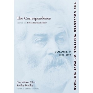 The Correspondence: Volume V - (Collected Writings of Walt Whitman) by  Walt Whitman (Paperback) - 1 of 1