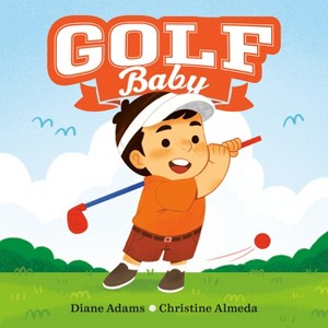 Golf Baby - (A Sports Baby Book) by  Diane Adams (Board Book) - 1 of 1