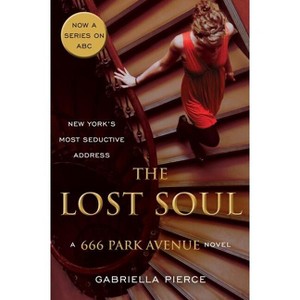 The Lost Soul - (666 Park Avenue Novels) by  Gabriella Pierce (Paperback) - 1 of 1