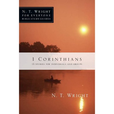 1 Corinthians - (N. T. Wright for Everyone Bible Study Guides) by  N T Wright (Paperback)