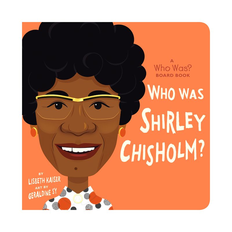Who Was Shirley Chisholm?: A Who Was? Board Book - (Who Was? Board Books) by  Lisbeth Kaiser & Who Hq, 1 of 2