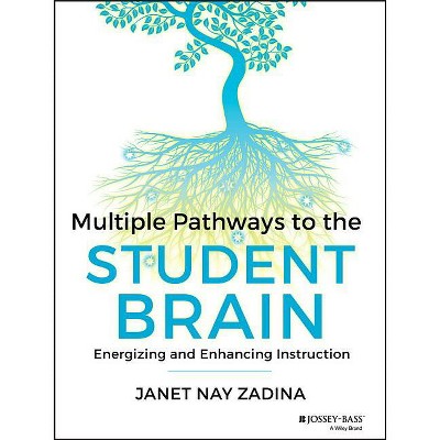 Multiple Pathways to the Student Brain - by  Janet Zadina (Paperback)