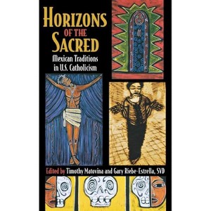 Horizons of the Sacred - (Cushwa Center Studies of Catholicism in Twentieth-Century Am) by Timothy Matovina & Gary Riebe-Estrella - 1 of 1