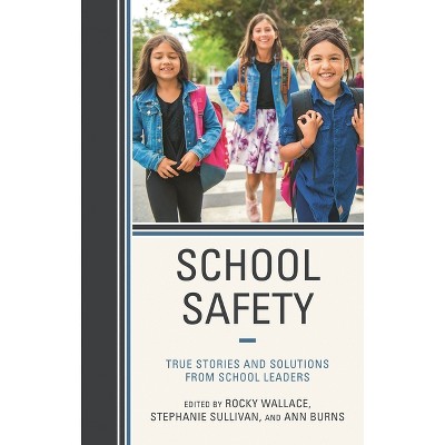 School Safety - by  Rocky Wallace & Stephanie Sullivan & Ann Burns (Paperback)