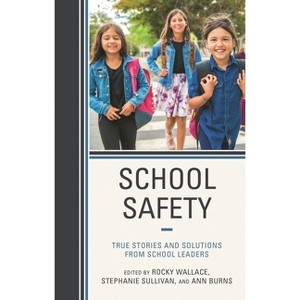 School Safety - by  Rocky Wallace & Stephanie Sullivan & Ann Burns (Paperback) - 1 of 1