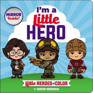 Little Heroes of Color: I'm a Little Hero - by  David Heredia (Board Book) - 1 of 1