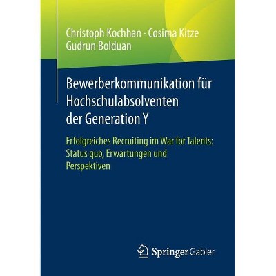 Bewerberkommunikation Für Hochschulabsolventen Der Generation Y - by  Christoph Kochhan & Cosima Kitze & Gudrun Bolduan (Paperback)