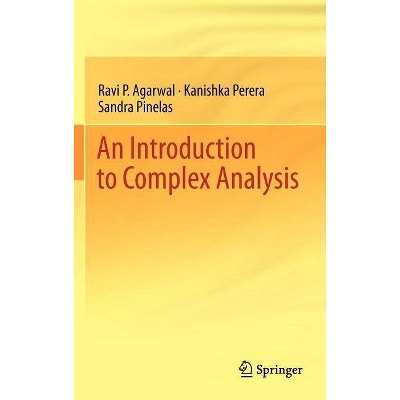 An Introduction to Complex Analysis - by  Ravi P Agarwal & Kanishka Perera & Sandra Pinelas (Hardcover)