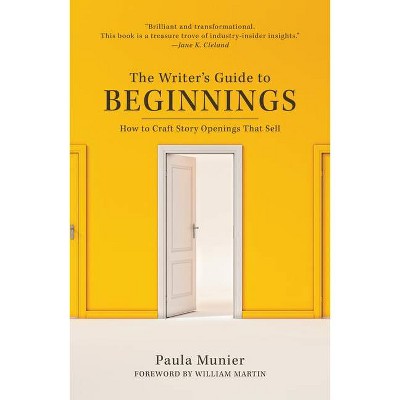  The Writer's Guide to Beginnings - by  Paula Munier (Paperback) 