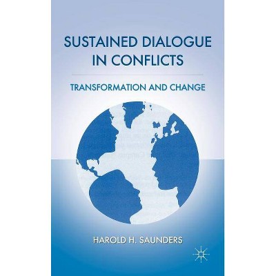 Sustained Dialogue in Conflicts - by  H Saunders (Hardcover)