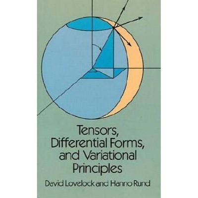 Tensors, Differential Forms, and Variational Principles - (Dover Books on Mathematics) by  David Lovelock & Hanno Rund (Paperback)