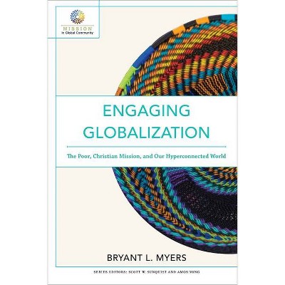 Engaging Globalization - (Mission in Global Community) by  Bryant L Myers (Paperback)