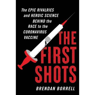 The First Shots - by  Brendan Borrell (Hardcover)