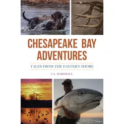 Chesapeake Bay Adventures - (Sports) by  C L Marshall (Paperback)