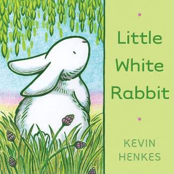 Little White Rabbit - by  Kevin Henkes (Hardcover)
