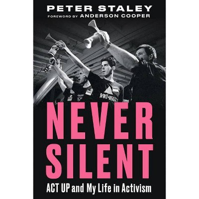 Never Silent - by  Peter Staley (Hardcover)