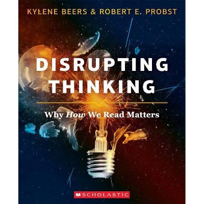 Disrupting Thinking - by  Kylene Beers & Robert E Probst & Robert Probst (Paperback)